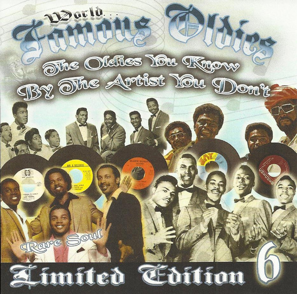 World Famous Oldies The Oldies You Know By The Artists You Don't Vol.6
