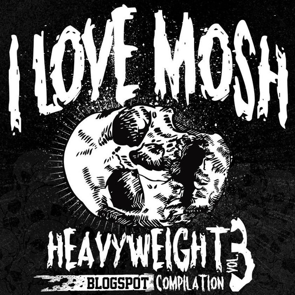 I Love Mosh: Heavyweight Compilation Vol.3