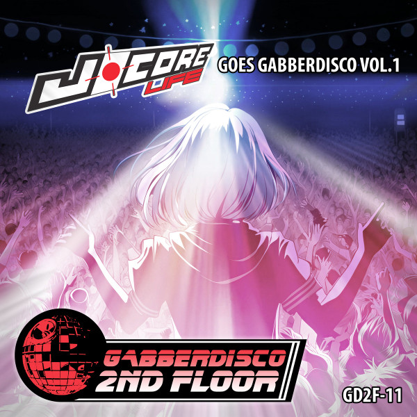 J-Core Life Goes Gabberdisco Vol. 1