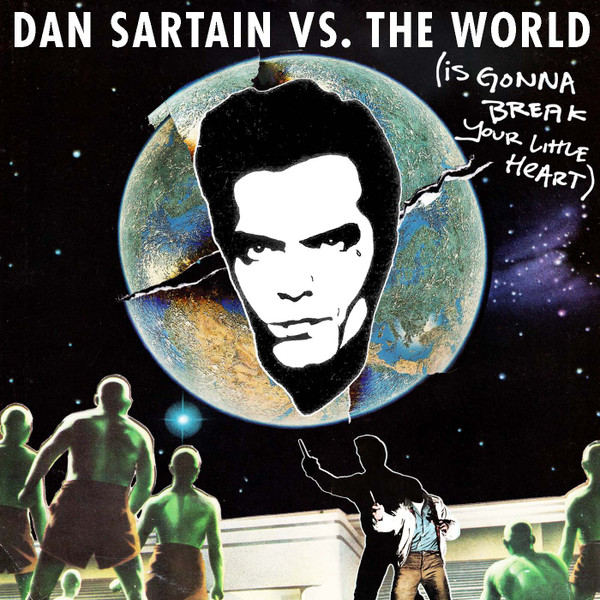 Dan Sartain vs. The World (Is Gonna Break Your Little Heart)