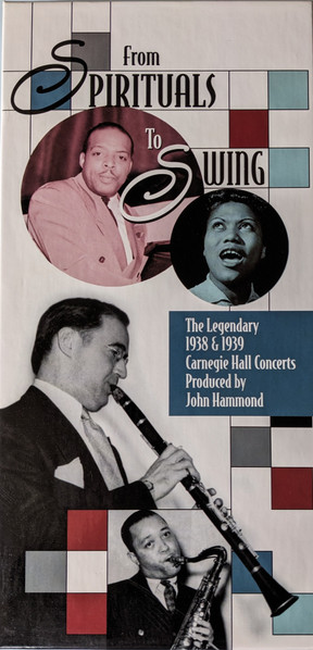 From Spirituals To Swing - The Legendary 1938 & 1939 Carnegie Hall Concerts Produced By John Hammond