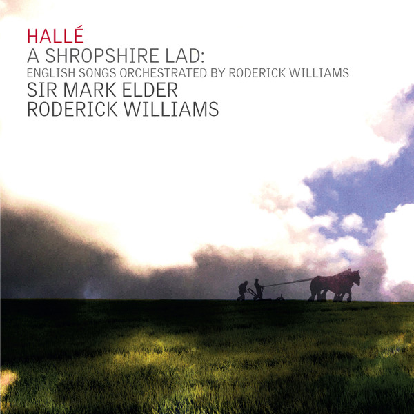 A Shropshire Lad: English Songs Orchestrated By Roderick Williams