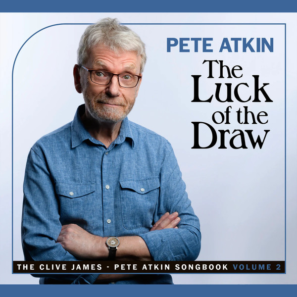 The Luck of the Draw: The Clive James - Pete Atkin Songbook, volume 2