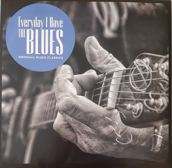 Everyday I Have The Blues Original Blues Classics