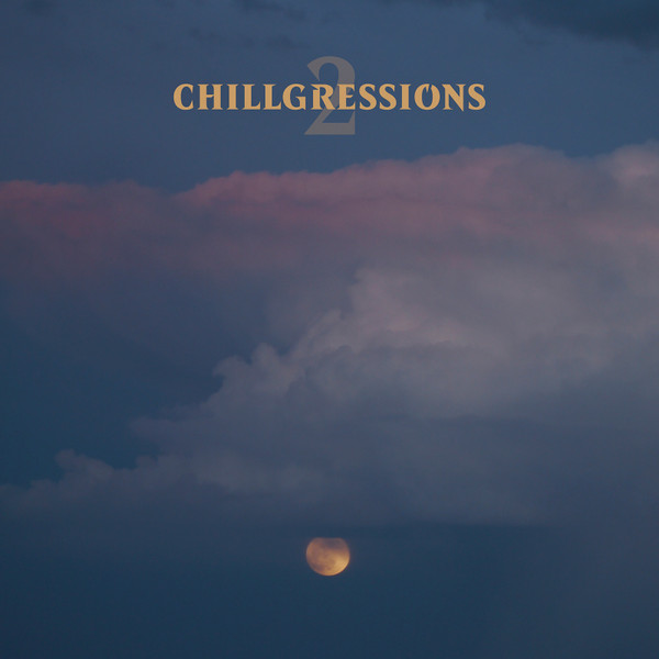 Chillgressions 2