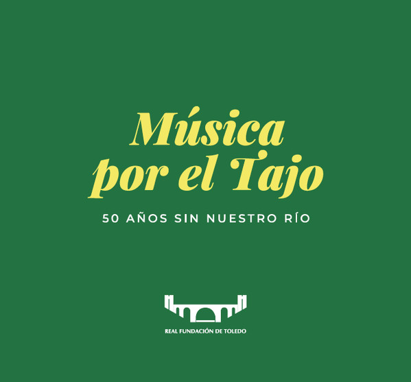 Música Por El Tajo. 50 Años Sin Nuestro Río.