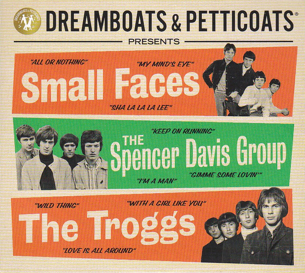 Dreamboats And Petticoats Presents... Small Faces / The Spencer Davis Group / The Troggs