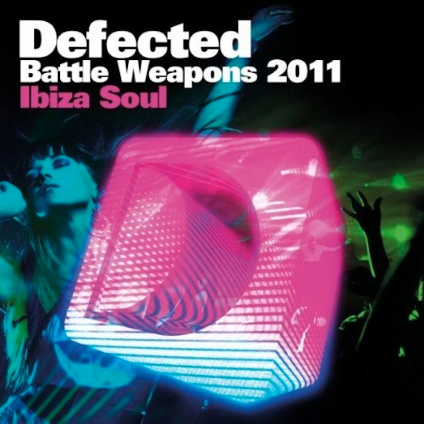Defected Battle Weapons 2011 (Ibiza Soul)