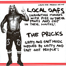 Local Oafs / Pricks, The