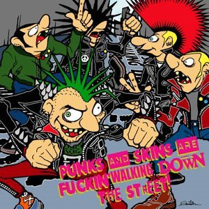 Punks And Skins Are Fuckin' Walking Down The Street