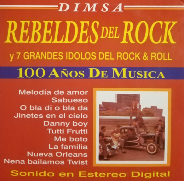 100 Años De Música - Rebeldes Del Rock & 7 Grandes Ídolos Del Rock & Roll 
