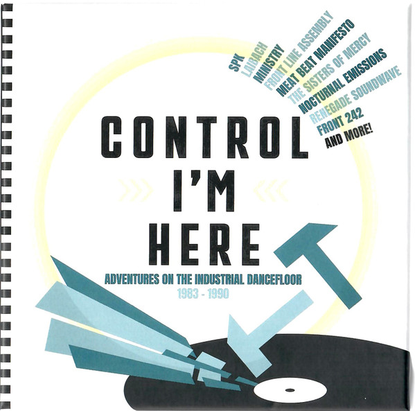 Control I'm Here (Adventures On The Industrial Dancefloor 1983-1990)