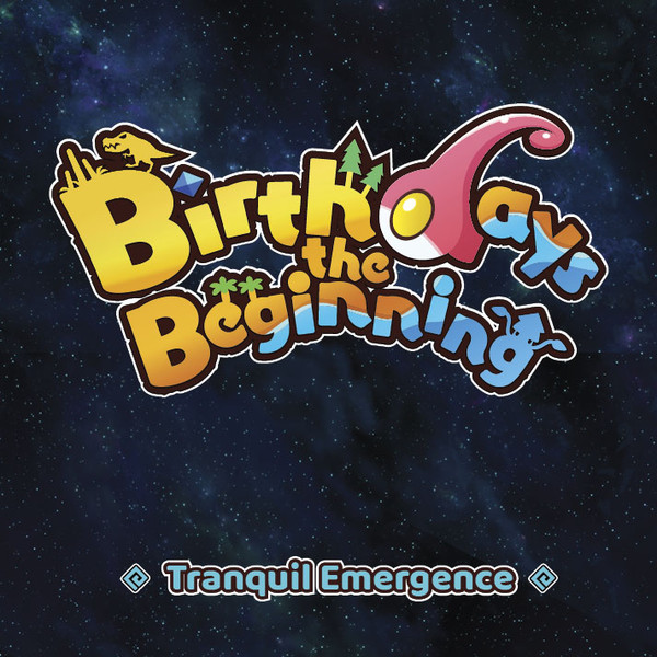 Birthdays The Beginning: Tranquil Emergence
