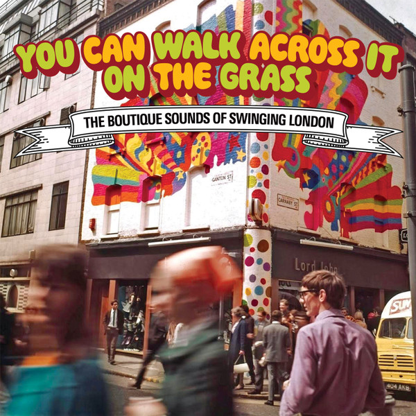 You Can Walk Across It On The Grass (The Boutique Sounds Of Swinging London)