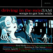 Driving In The Rain:3AM - Songs To Get Lost With