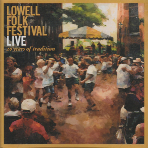 Lowell Folk Festival Live - 20 Years Of Tradition