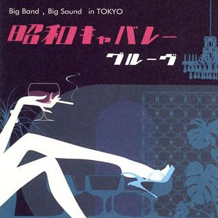 Big Band, Big Sound In Tokyo - 昭和キャバレーグルーヴ