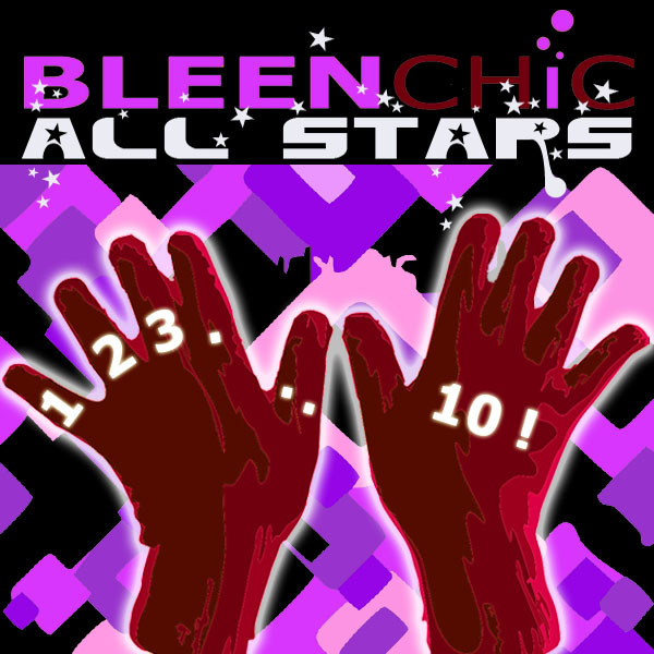 Bleenchic All Stars 1, 2, 3, 10!
