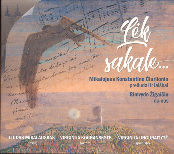 Lėk Sakale... Mikalojaus Konstantino Čiurlionio Preliudai Ir Laiškai. Rimvydo Žigaičio Dainos