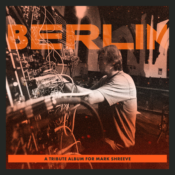 Berlin (A Tribute Album For Mark Shreeve)