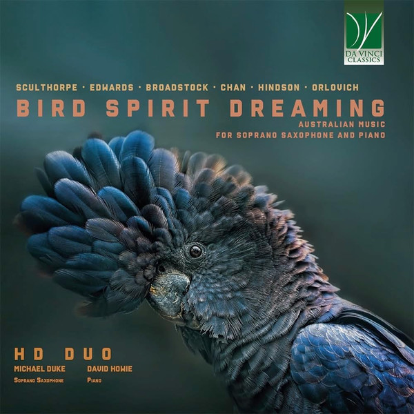 Bird Spirit Dreaming (Australian Music For Soprano Saxophone And Piano)