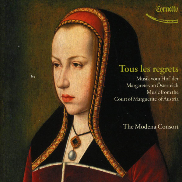 Tous Les Regrets - Musik Vom Hof Der Margarete Von Österreich / Music From The Court Of Marguerite Of Austria