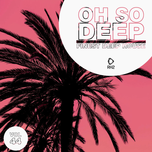 Oh So Deep: Finest Deep House (Vol 44)