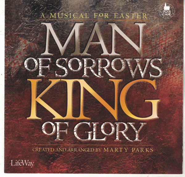 Man Of Sorrows King Of Glory - A Musical For Easter