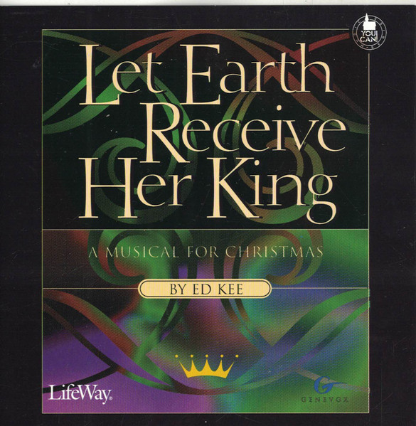 Let Earth Receive Her King - A Musical For Christmas