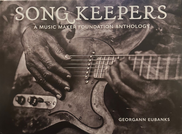 Song Keepers : A Music Maker Foundation Anthology