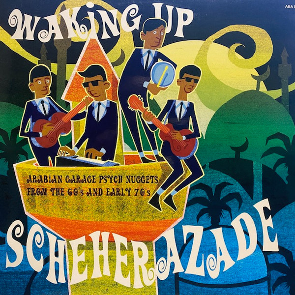 Waking Up Scheherazade (Arabian Garage Psych Nuggets From The 60's And Early 70's)