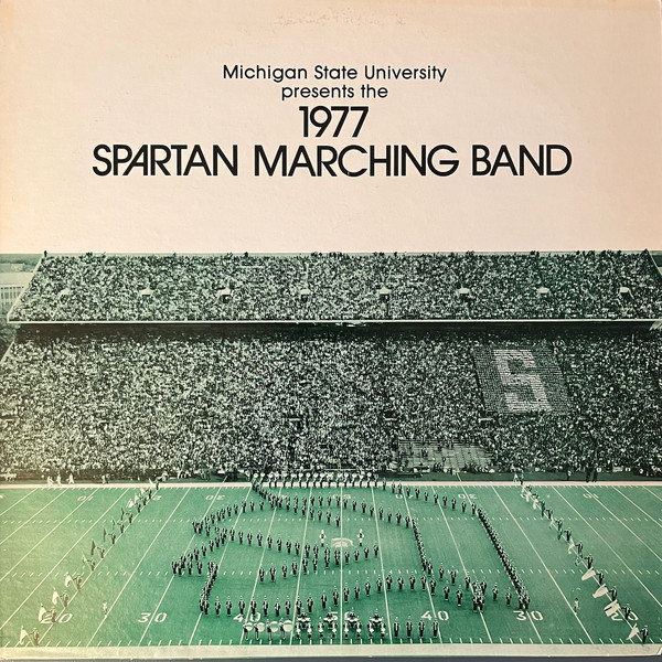 Michigan State University Presents The 1977 Spartan Marching Band
