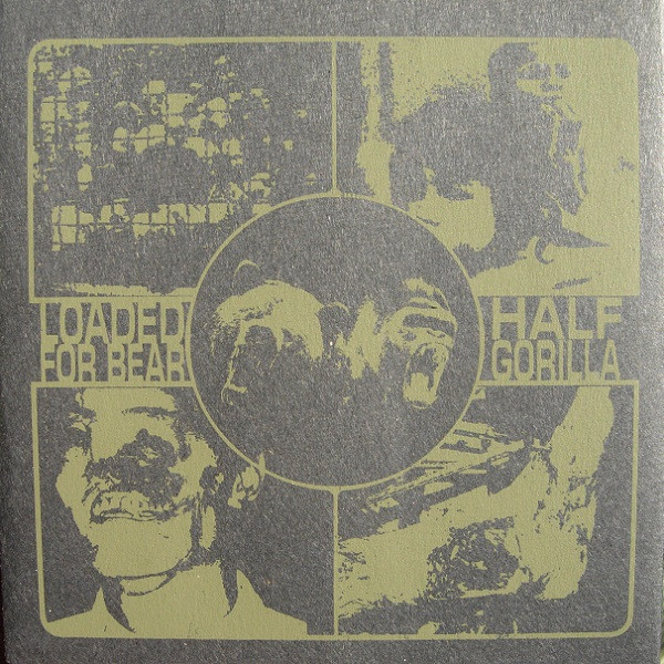Loaded For Bear / Half Gorilla