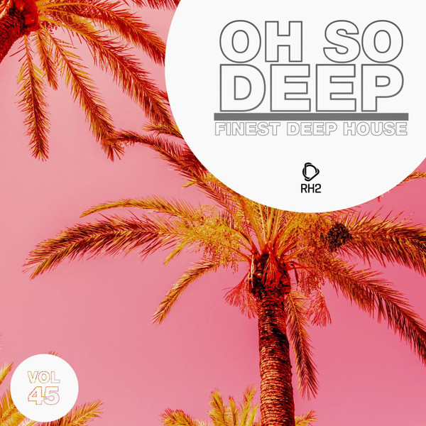 Oh So Deep: Finest Deep House (Vol 45)