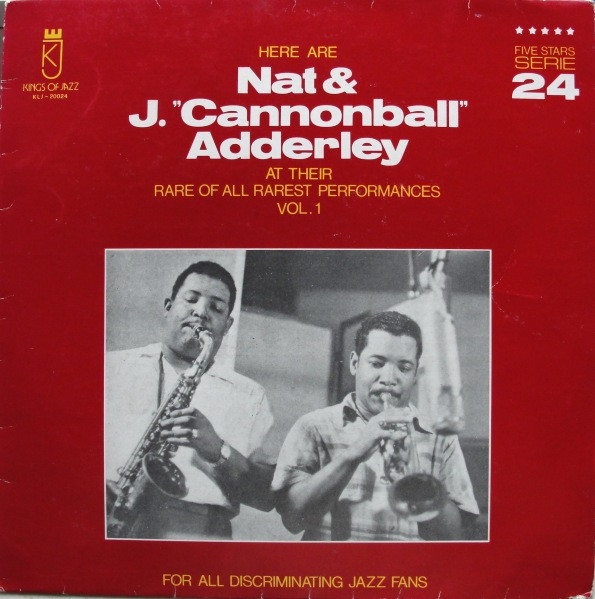 Here Are Nat & J. "Cannonball" Adderley At Their Rare Of All Rarest Performances Vol. 1