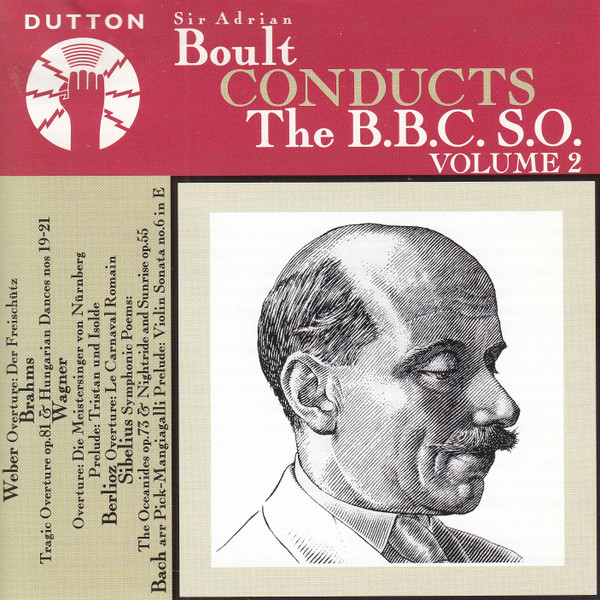 Sir Adrian Boult Conducts The B.B.C. S.O. Volume 2 - Weber, Brahms, Wagner, Berlioz, Sibelius, Bach Arr. Pick-Mangiagalli