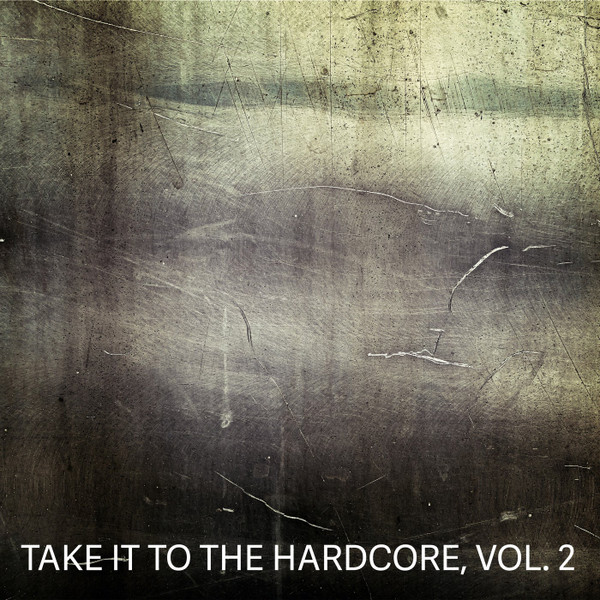 Take It To The Hardcore, Vol. 2