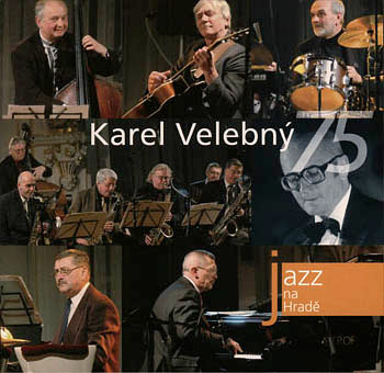 Karel Velebný 75 (Jazz At Prague Castle 2006)
