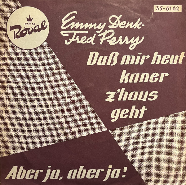 Das Mir Heut Kaner Z'haus Geht / Aber Ja, Aber Ja!