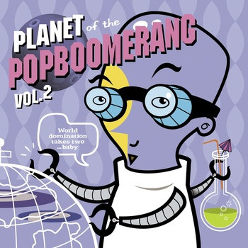Planet Of The Popboomerang Vol. 2