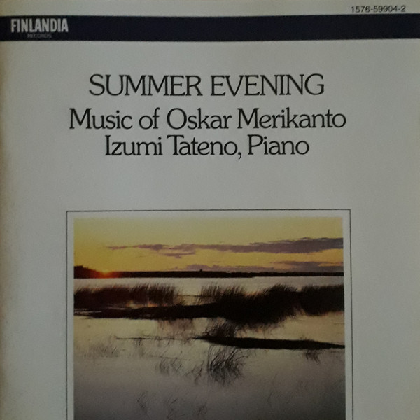 Summer Evening - Music of Oskar Merikanto Izumi Tateno, Piano