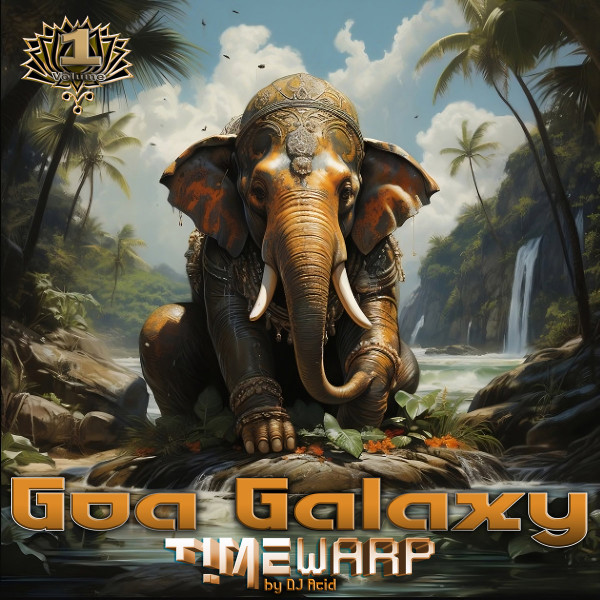 Goa Galaxy TimeWarp, Vol​.​1 - By Dj​.​Acid 