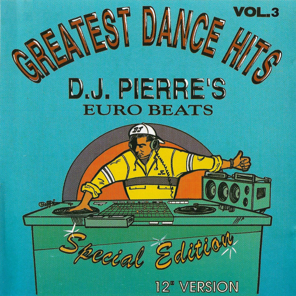 Greatest Dance Hits - D.J. Pierre's - Euro Beats Vol.3 (Special Edition)