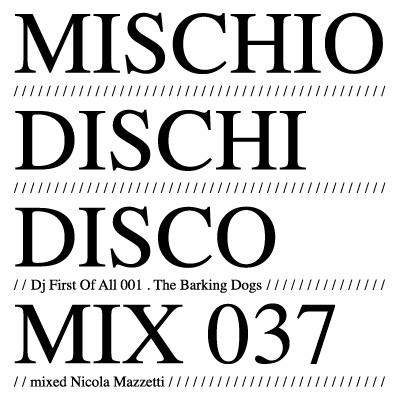 MDD Mix 037 - DJ First Of All 001 The Barking Dogs