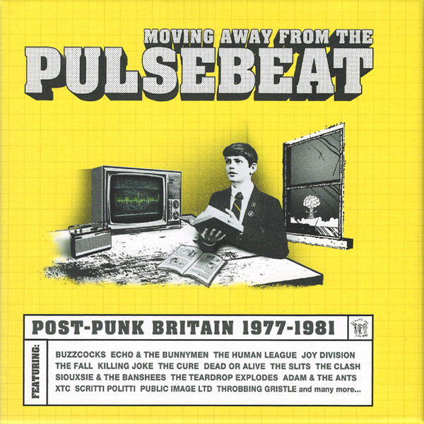 Moving Away From The Pulsebeat (Post-Punk Britain 1977-1981)