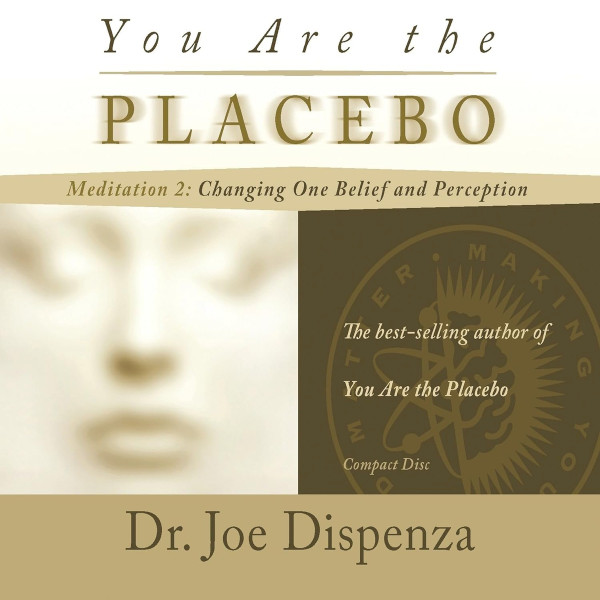 You Are The Placebo. Meditation 2