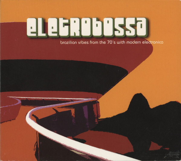 Eletrobossa / Eletrobossa Nights (Brazilian Vibes From The 70's With Modern Electronica)