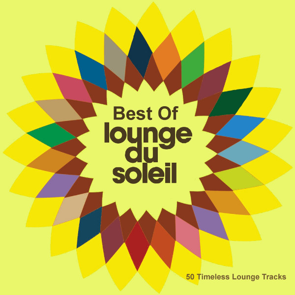 Best Of Lounge Du Soleil (50 Timeless Lounge Tracks)