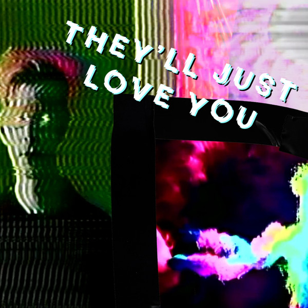 They'll Just Love You