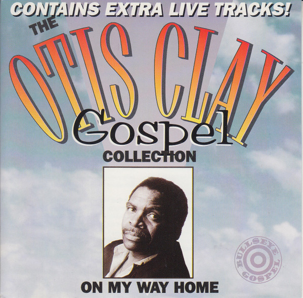 The Otis Clay Gospel Collection: On My Way Home
